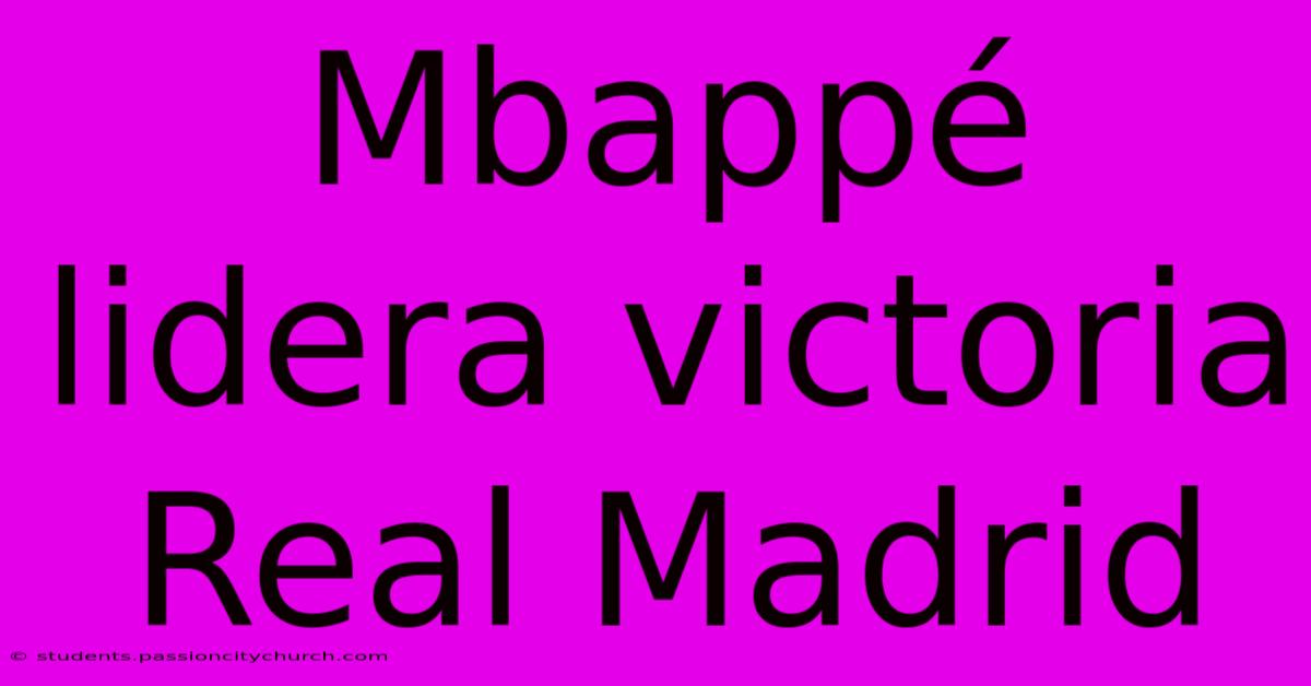 Mbappé Lidera Victoria Real Madrid