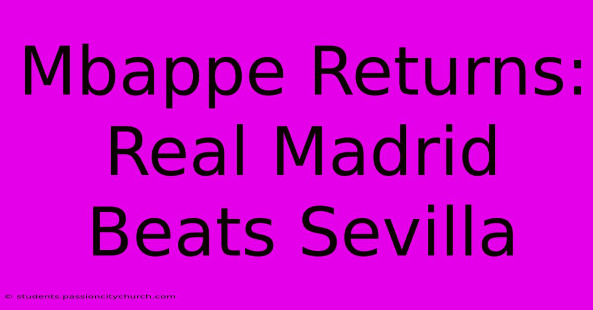 Mbappe Returns: Real Madrid Beats Sevilla  