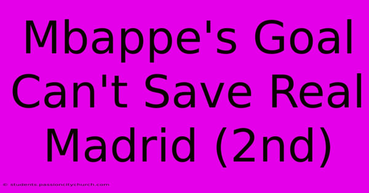 Mbappe's Goal Can't Save Real Madrid (2nd)