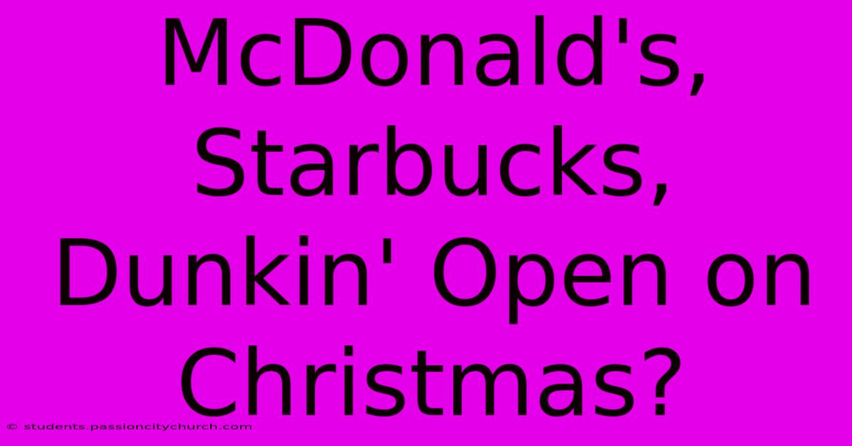 McDonald's, Starbucks, Dunkin' Open On Christmas?