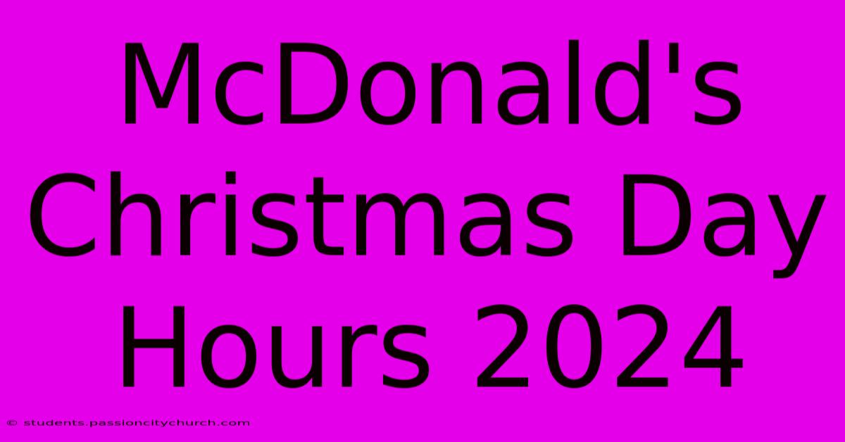 McDonald's Christmas Day Hours 2024