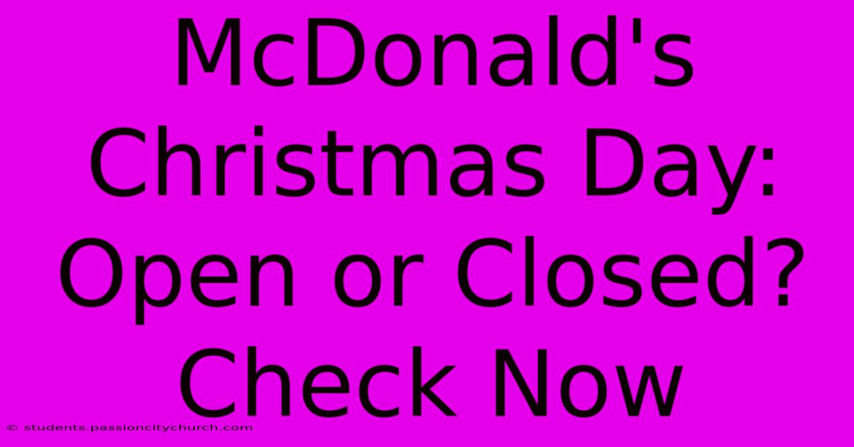 McDonald's Christmas Day: Open Or Closed? Check Now