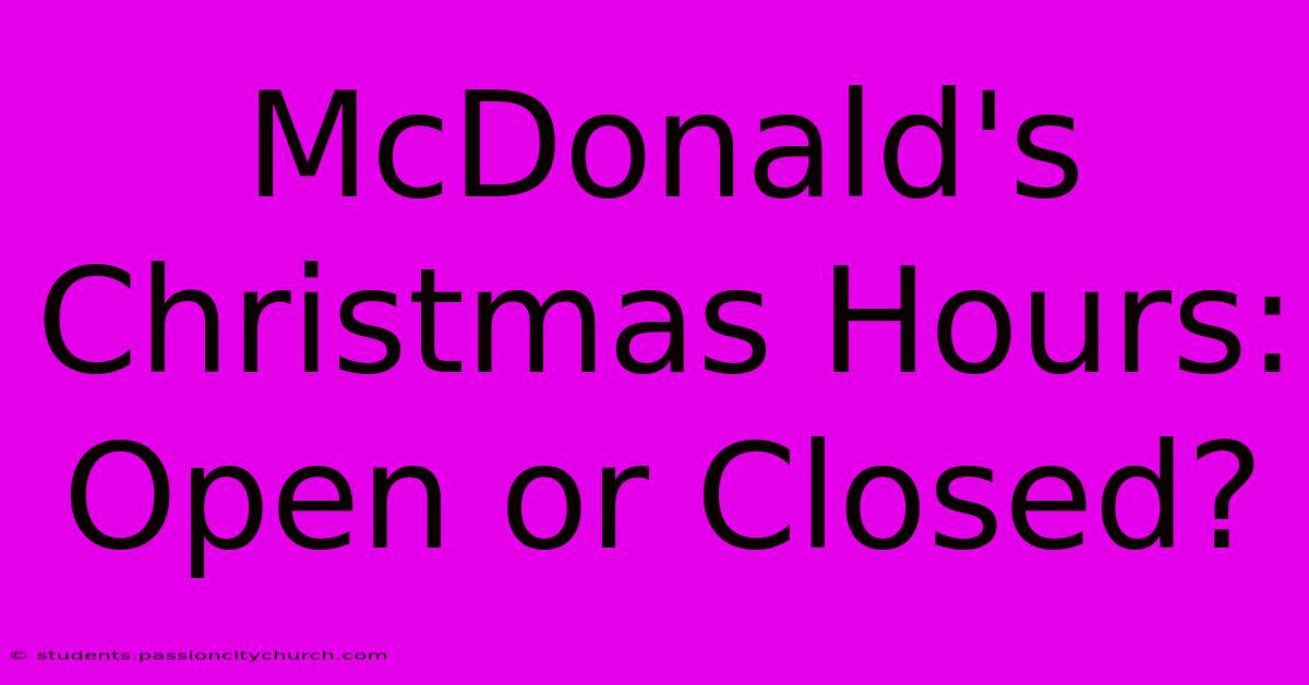 McDonald's Christmas Hours: Open Or Closed?