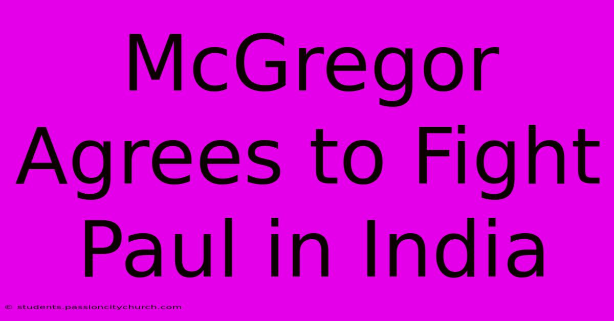 McGregor Agrees To Fight Paul In India