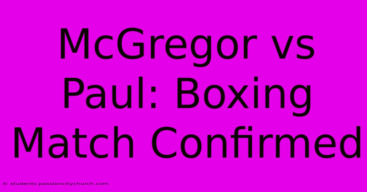 McGregor Vs Paul: Boxing Match Confirmed