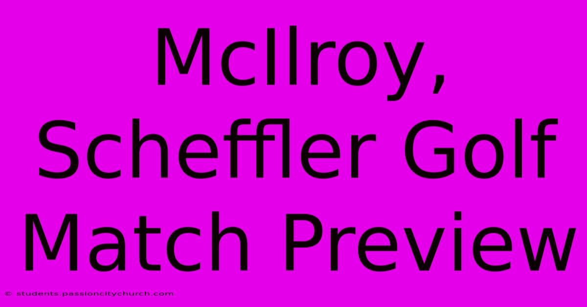 McIlroy, Scheffler Golf Match Preview