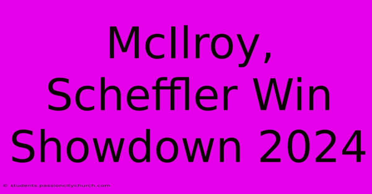 McIlroy, Scheffler Win Showdown 2024