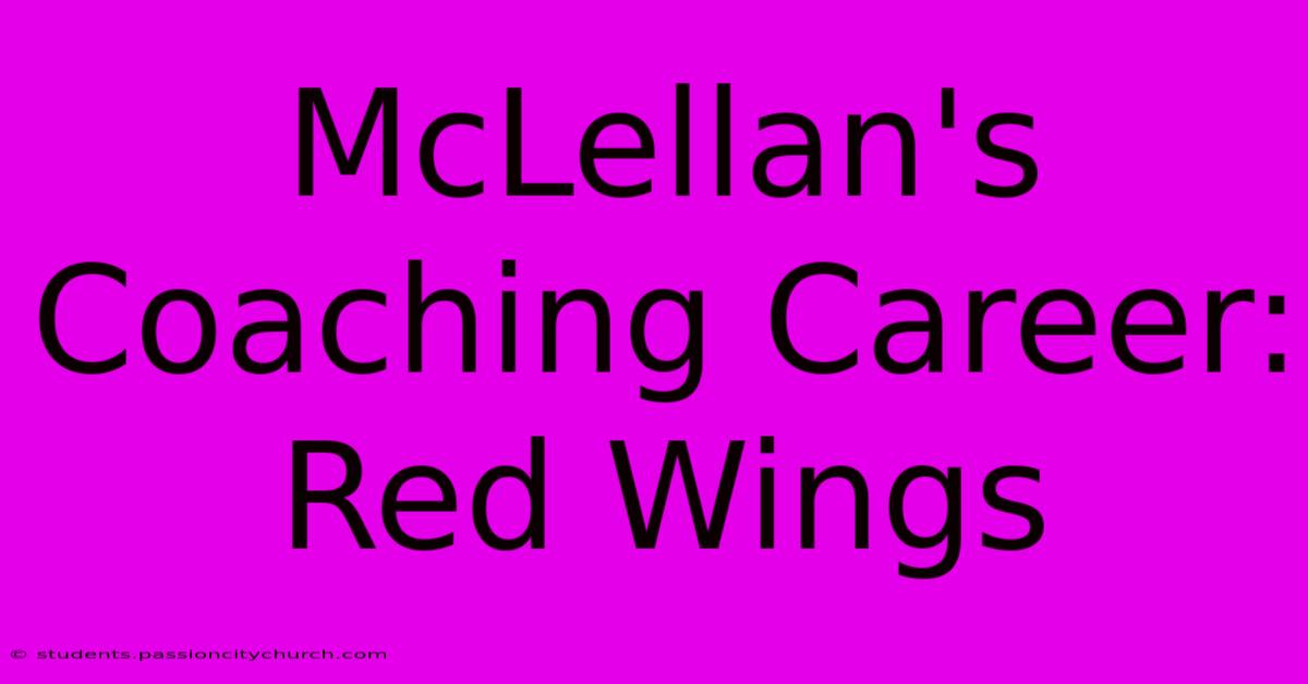 McLellan's Coaching Career: Red Wings