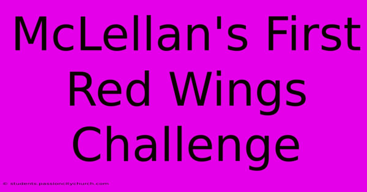 McLellan's First Red Wings Challenge