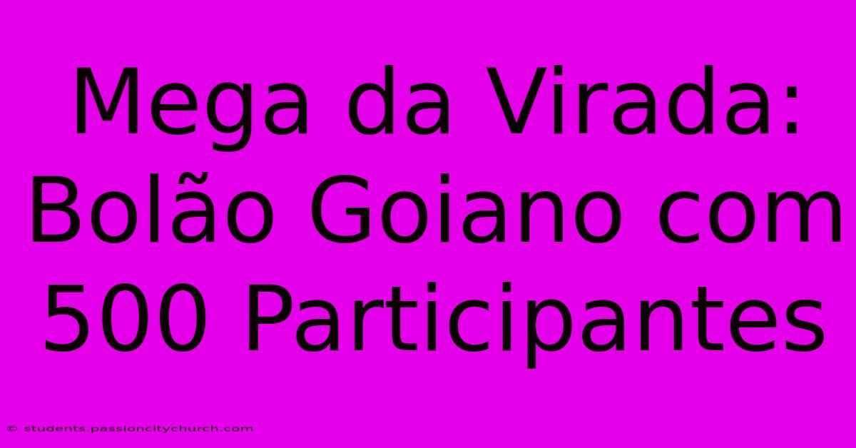 Mega Da Virada: Bolão Goiano Com 500 Participantes