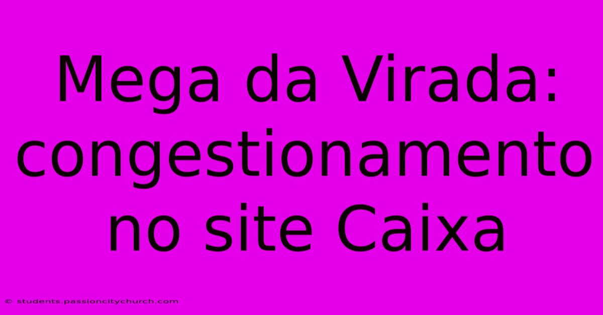 Mega Da Virada: Congestionamento No Site Caixa