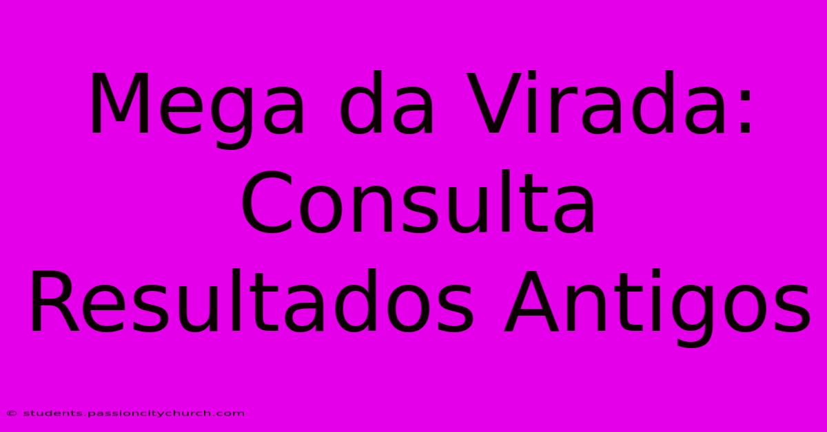 Mega Da Virada: Consulta Resultados Antigos