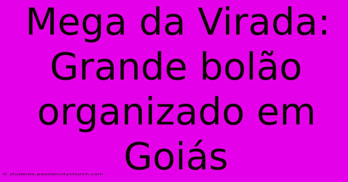 Mega Da Virada: Grande Bolão Organizado Em Goiás