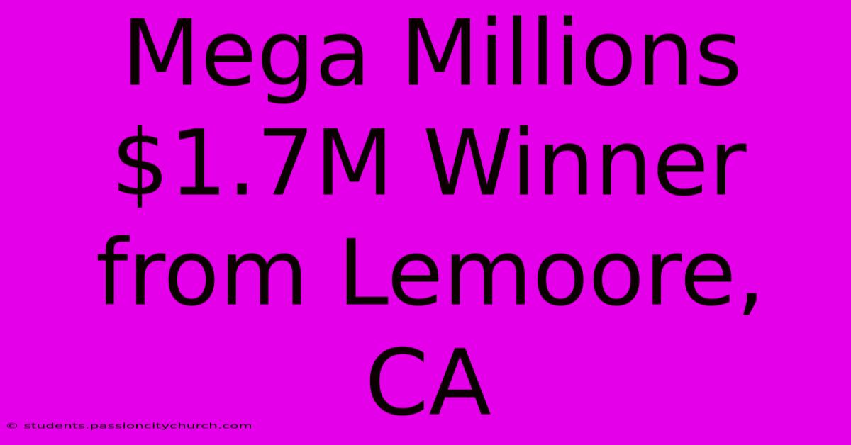 Mega Millions $1.7M Winner From Lemoore, CA