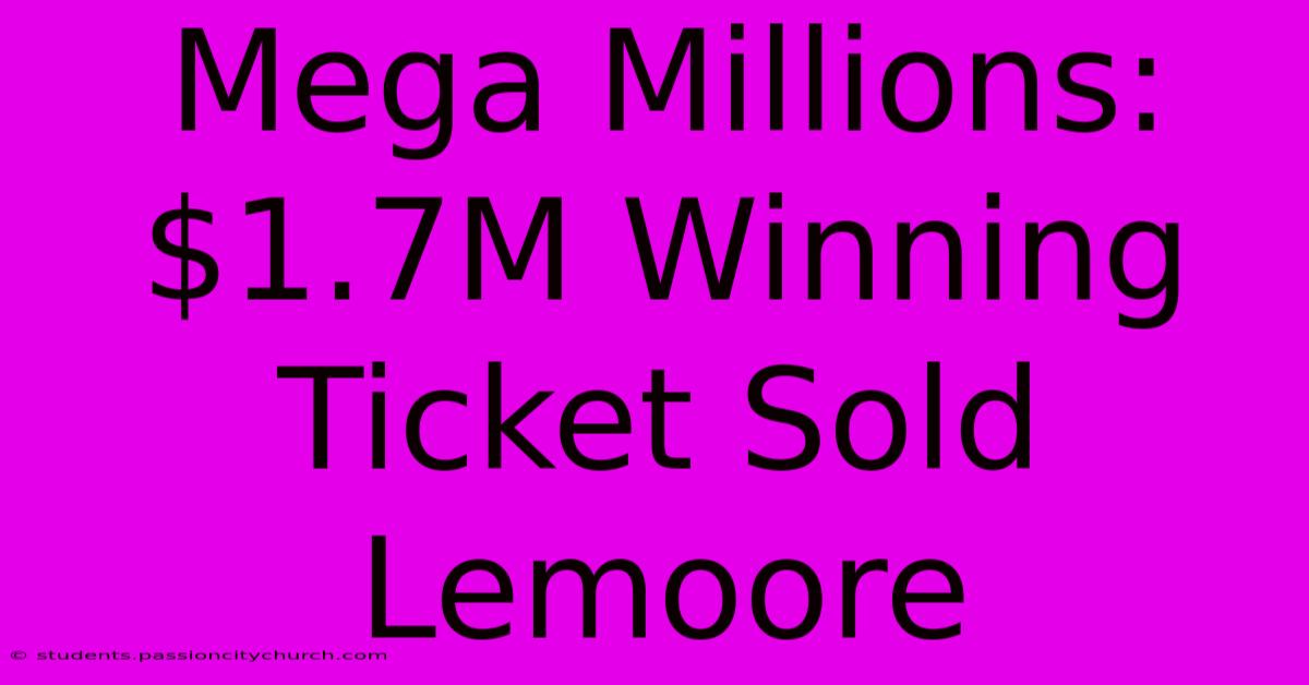 Mega Millions: $1.7M Winning Ticket Sold Lemoore