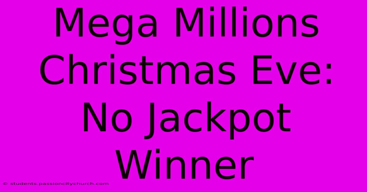 Mega Millions Christmas Eve: No Jackpot Winner