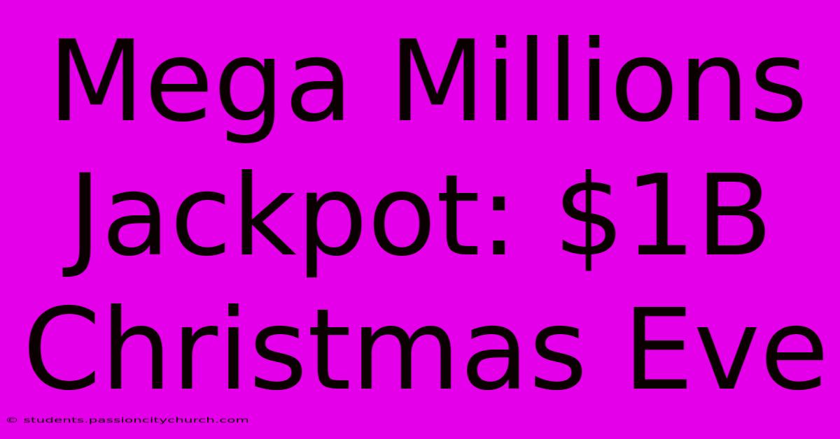 Mega Millions Jackpot: $1B Christmas Eve