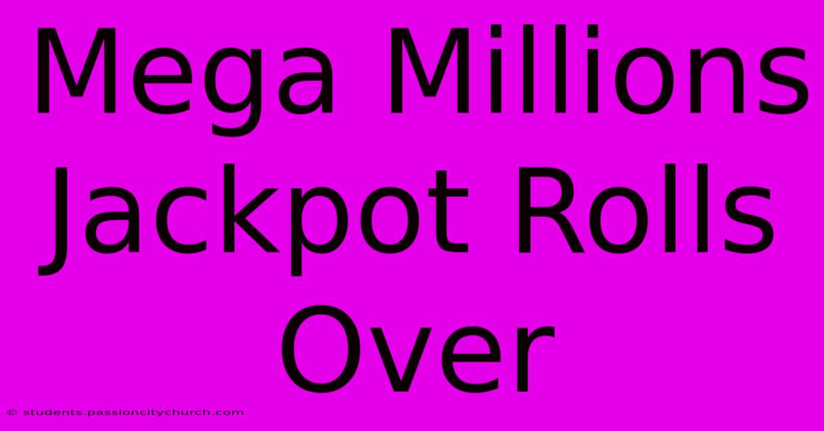 Mega Millions Jackpot Rolls Over