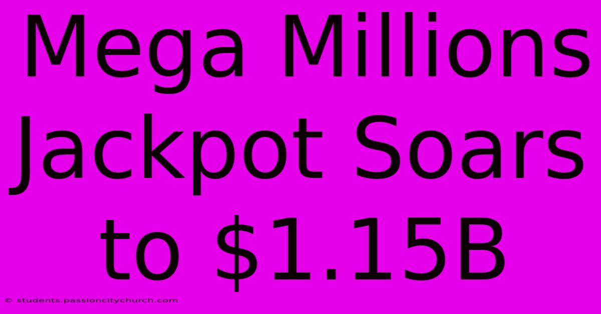 Mega Millions Jackpot Soars To $1.15B