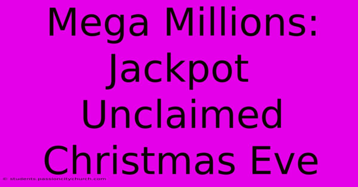 Mega Millions: Jackpot Unclaimed Christmas Eve