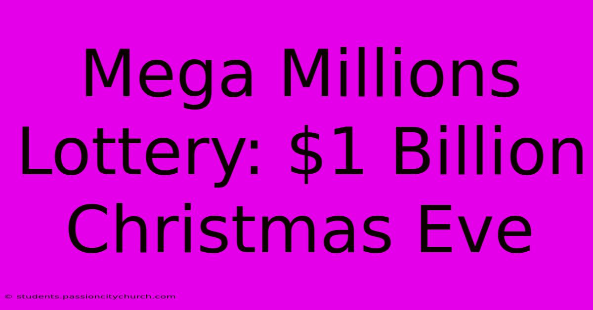 Mega Millions Lottery: $1 Billion Christmas Eve