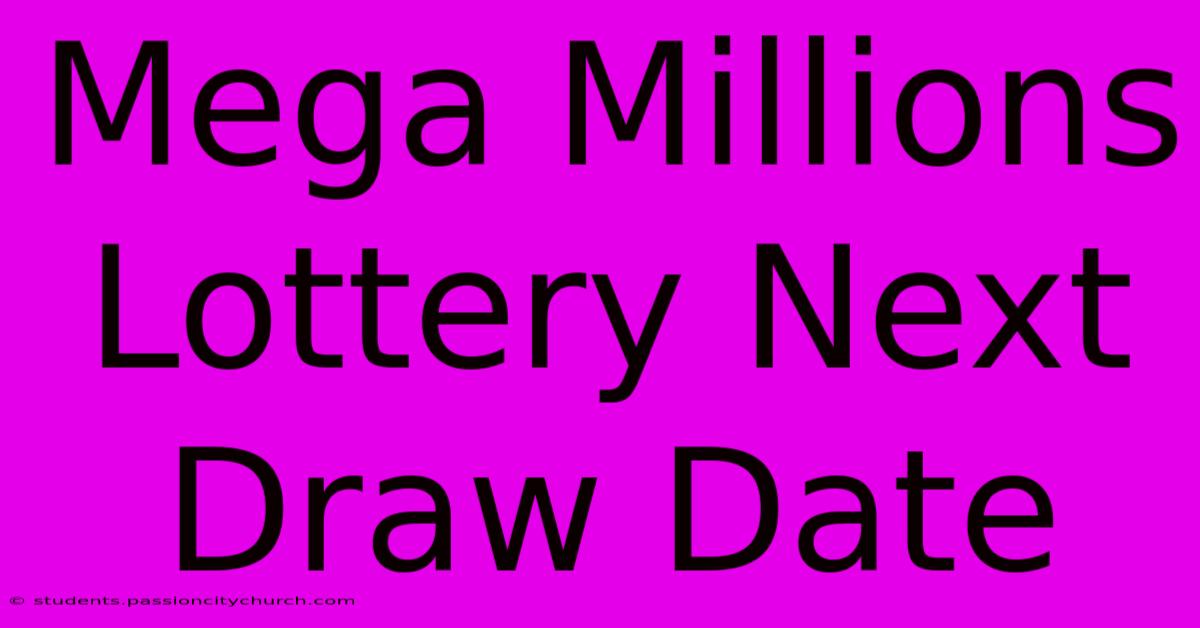 Mega Millions Lottery Next Draw Date