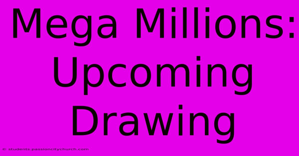 Mega Millions: Upcoming Drawing