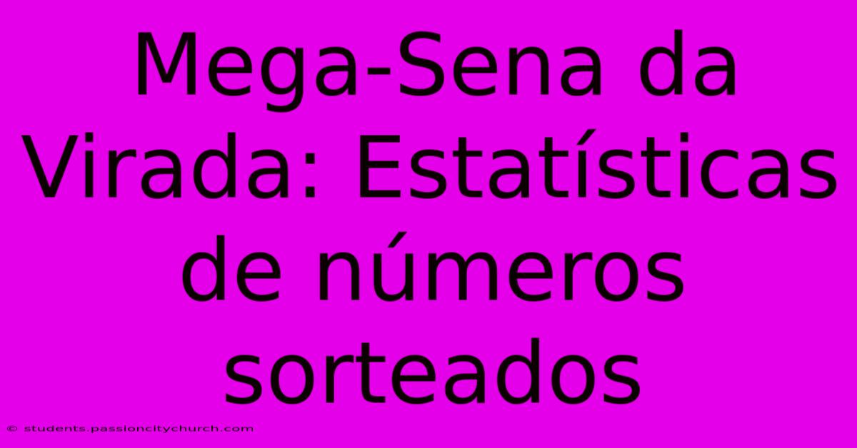 Mega-Sena Da Virada: Estatísticas De Números Sorteados