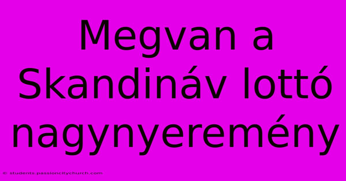 Megvan A Skandináv Lottó Nagynyeremény