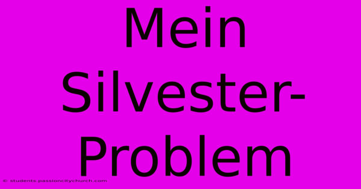 Mein Silvester-Problem