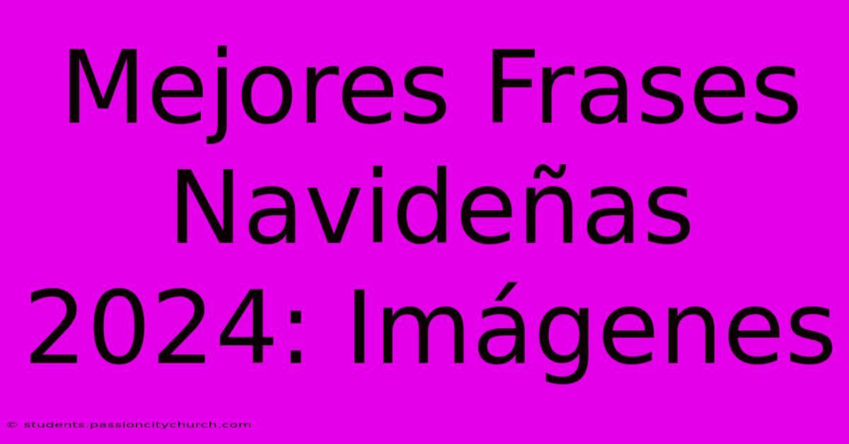 Mejores Frases Navideñas 2024: Imágenes