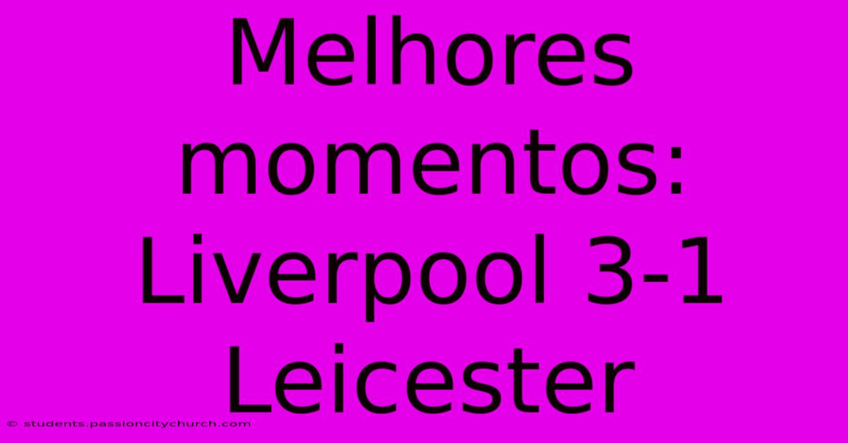 Melhores Momentos: Liverpool 3-1 Leicester