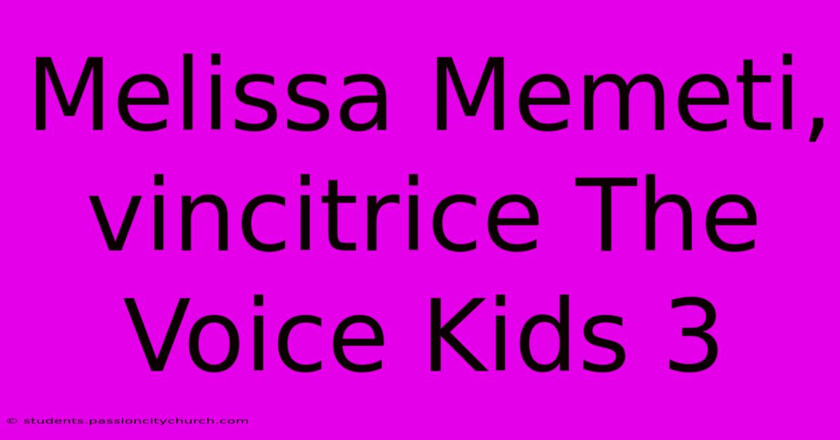 Melissa Memeti, Vincitrice The Voice Kids 3