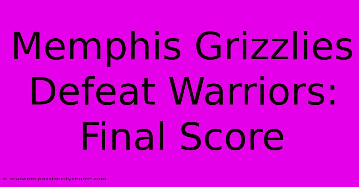 Memphis Grizzlies Defeat Warriors: Final Score