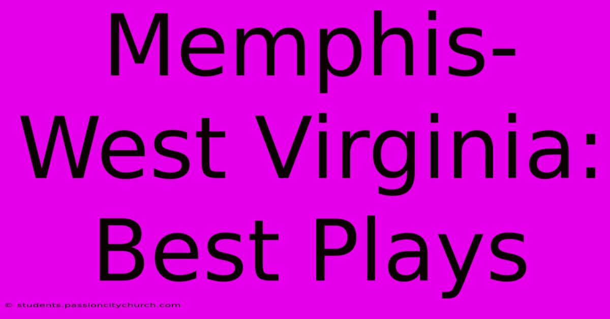 Memphis-West Virginia: Best Plays