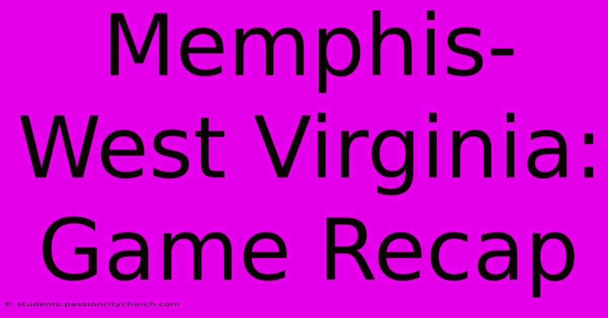 Memphis-West Virginia: Game Recap