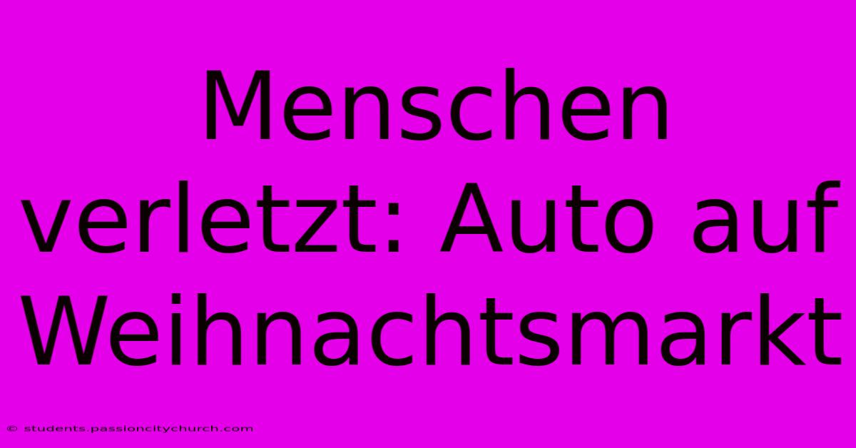 Menschen Verletzt: Auto Auf Weihnachtsmarkt