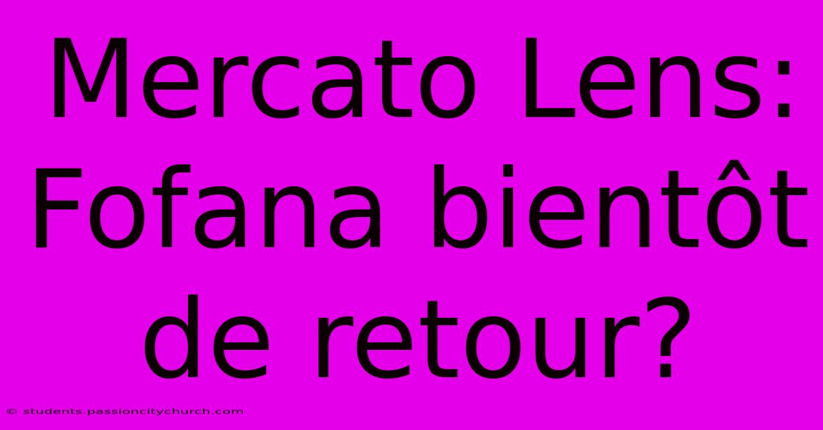 Mercato Lens:  Fofana Bientôt De Retour?