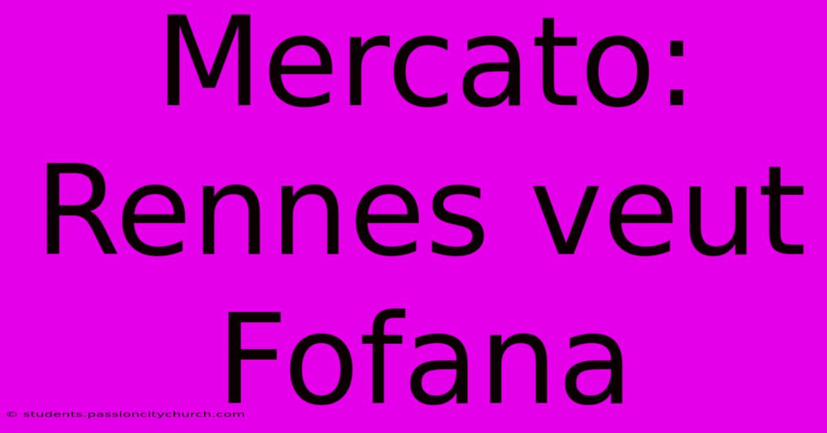 Mercato: Rennes Veut Fofana