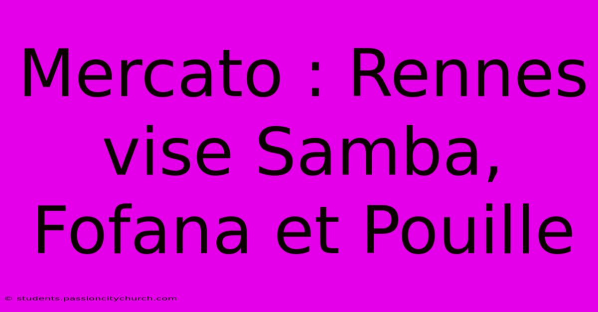 Mercato : Rennes Vise Samba, Fofana Et Pouille