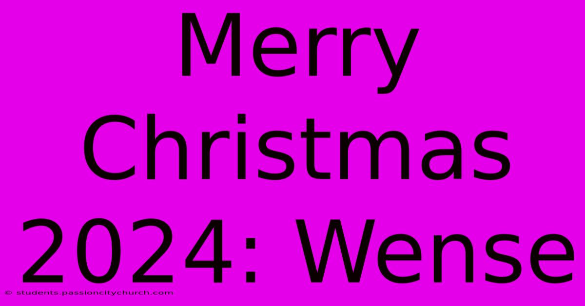 Merry Christmas 2024: Wense