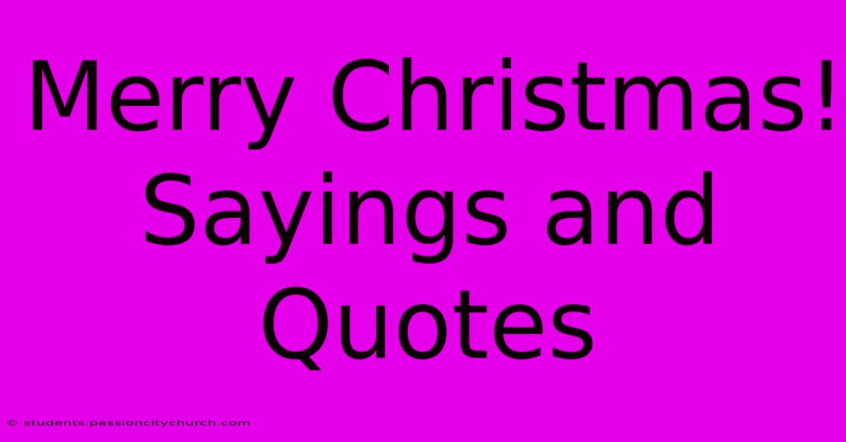 Merry Christmas! Sayings And Quotes