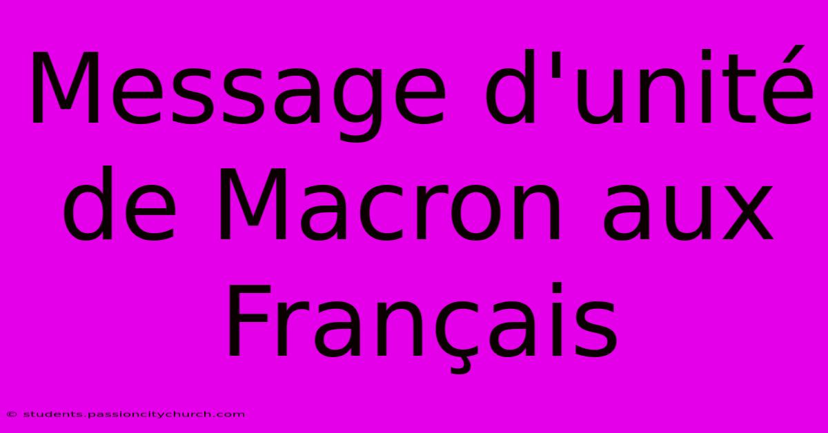 Message D'unité De Macron Aux Français