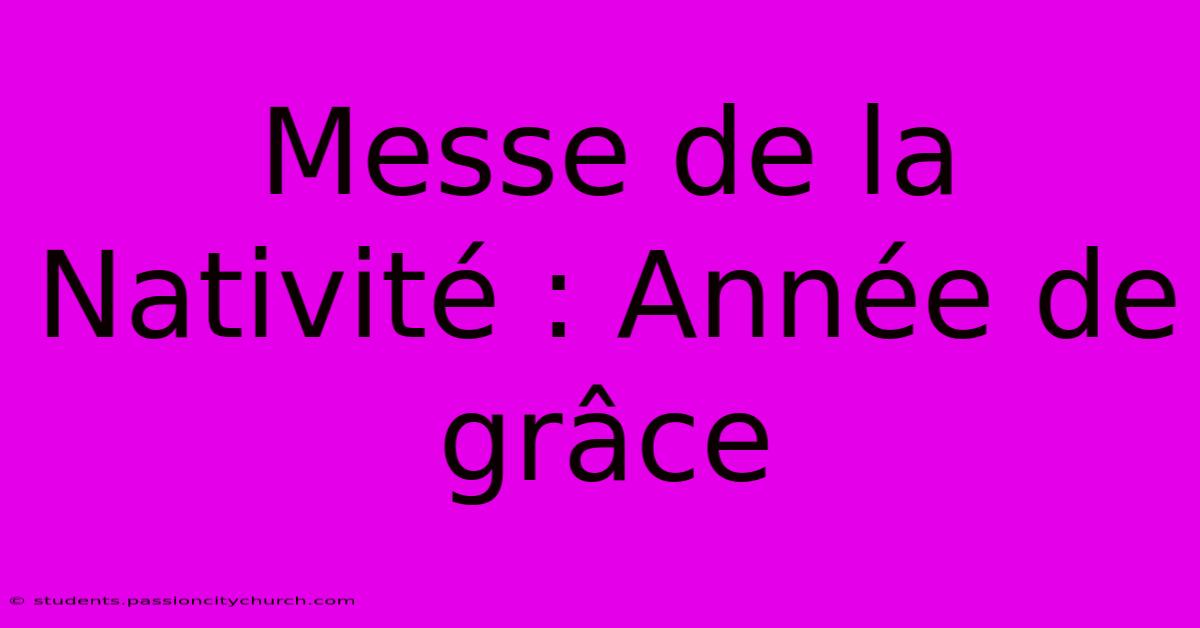 Messe De La Nativité : Année De Grâce