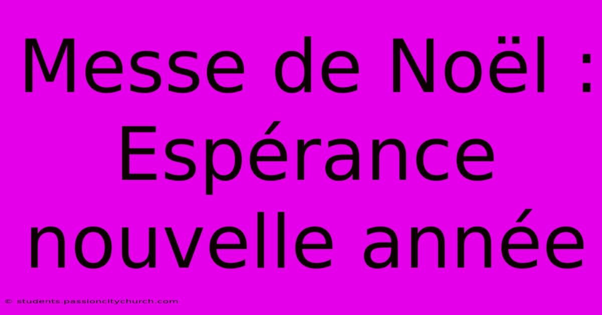 Messe De Noël : Espérance Nouvelle Année