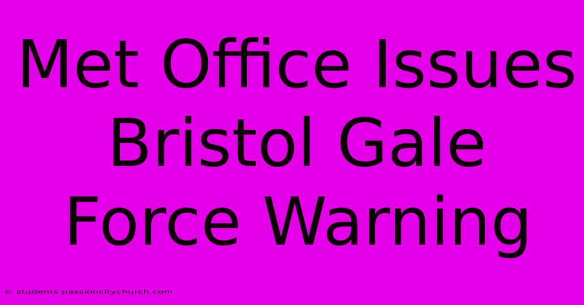 Met Office Issues Bristol Gale Force Warning