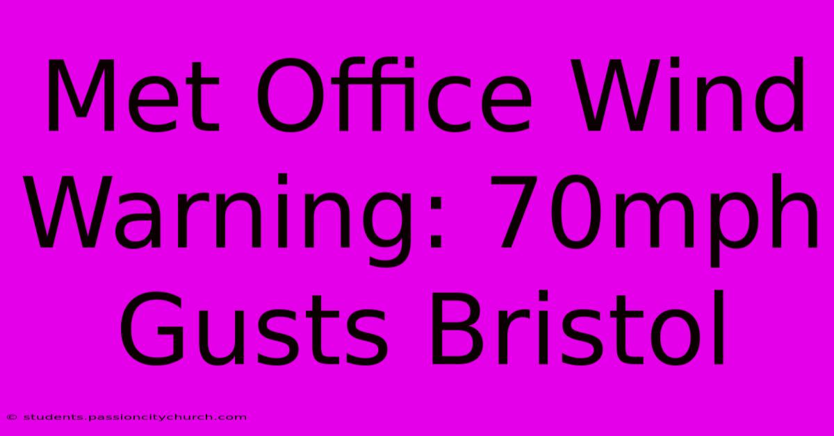 Met Office Wind Warning: 70mph Gusts Bristol