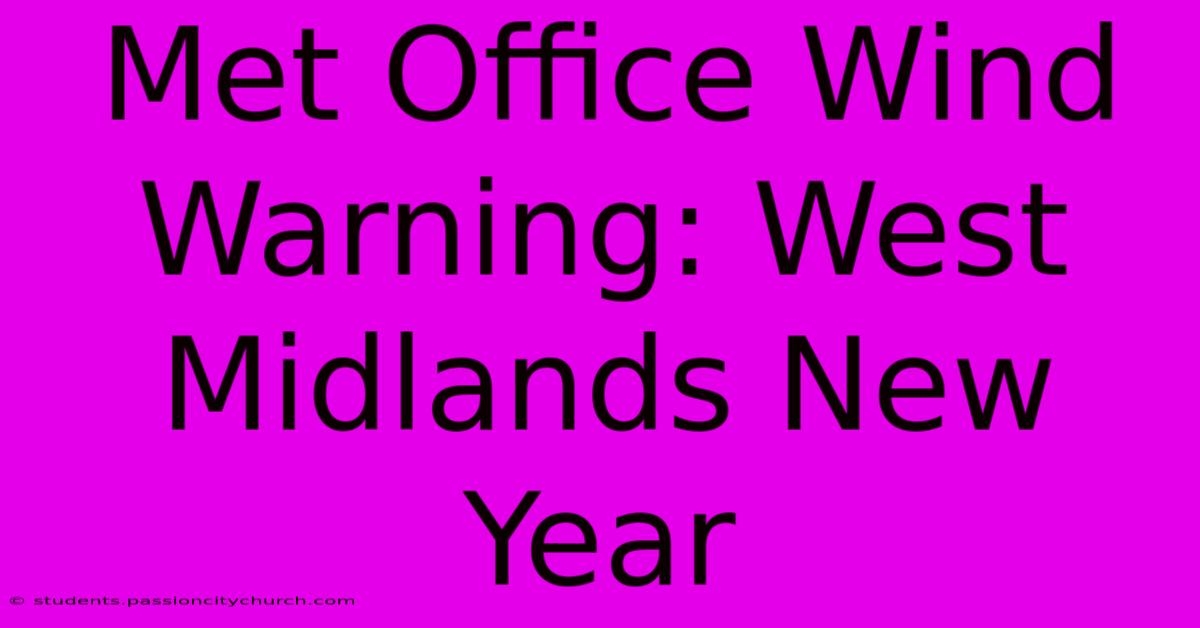 Met Office Wind Warning: West Midlands New Year