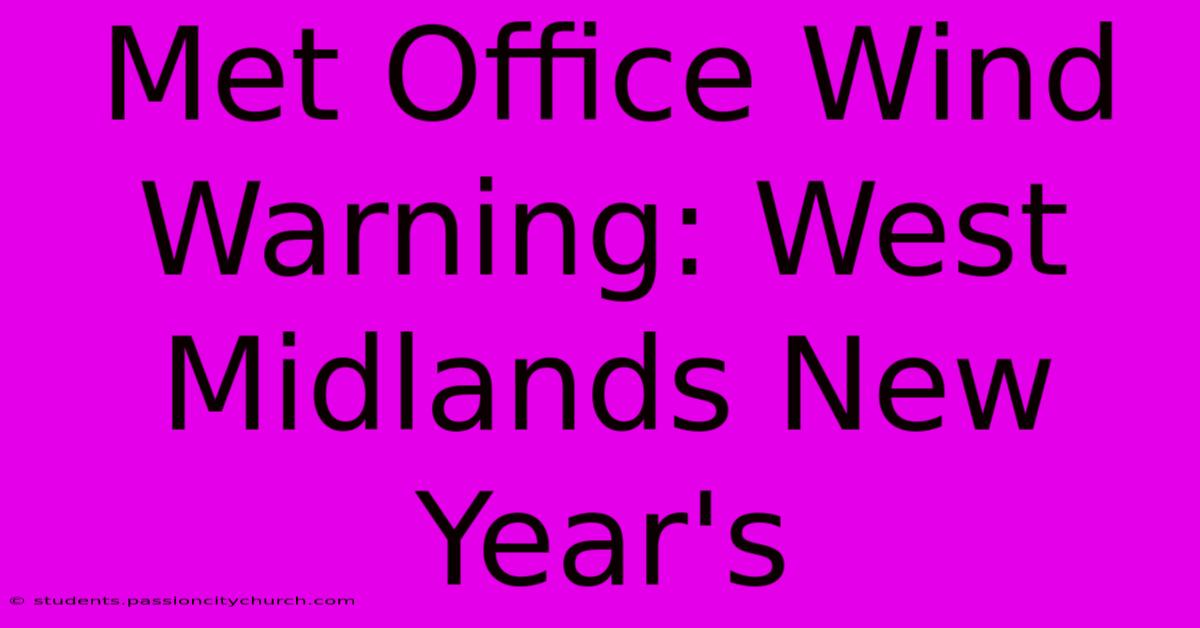 Met Office Wind Warning: West Midlands New Year's