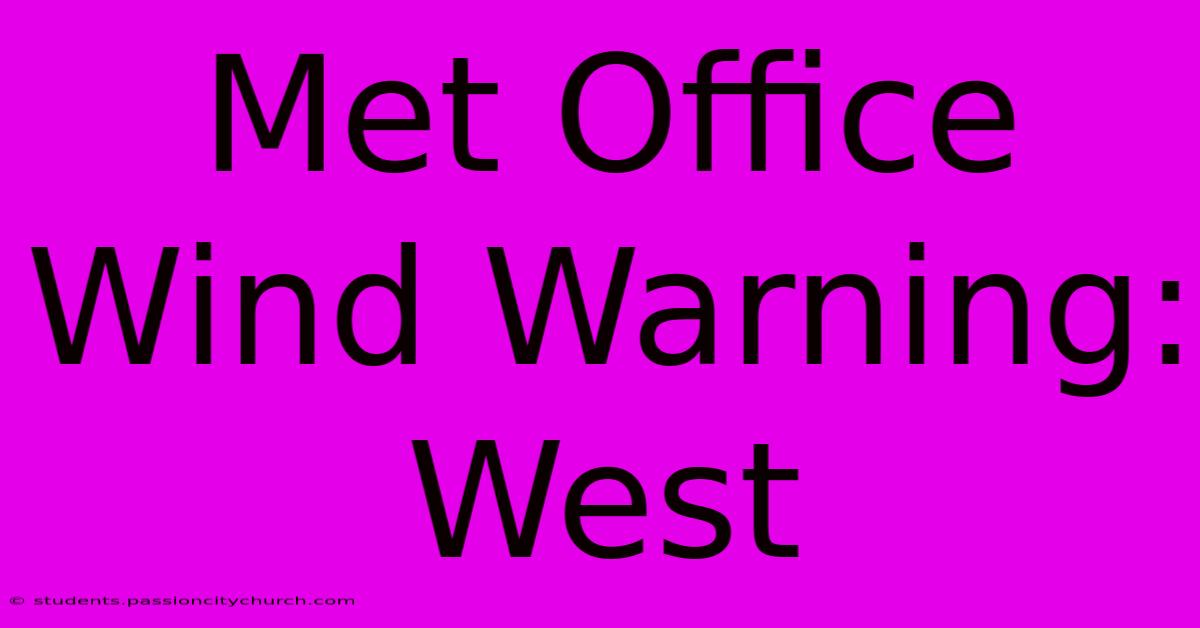 Met Office Wind Warning: West